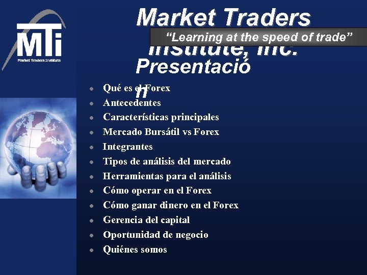 Market Traders “Learning at the speed of trade” Institute, Inc. l l l Presentació
