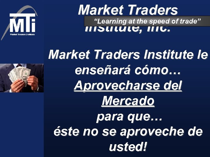 Market Traders “Learning at the speed of trade” Institute, Inc. Market Traders Institute le