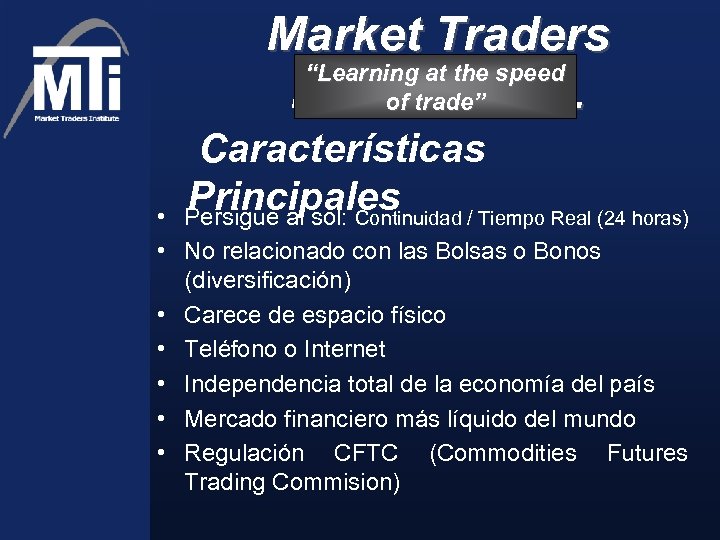 Market Traders “Learning at the speed Institute, Inc. of trade” Características Principales Persigue al
