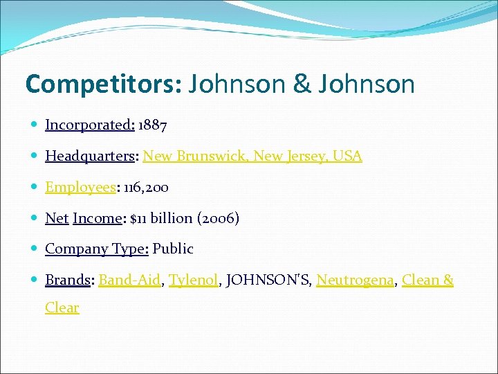Competitors: Johnson & Johnson Incorporated: 1887 Headquarters: New Brunswick, New Jersey, USA Employees: 116,