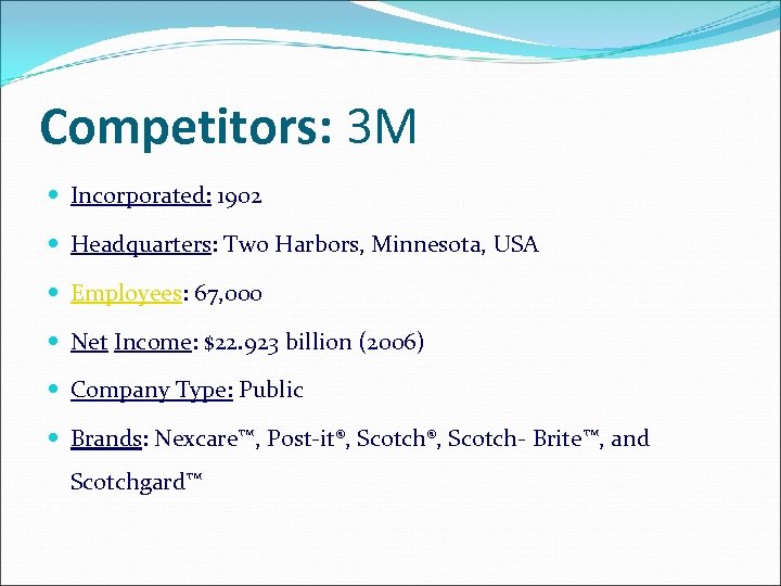 Competitors: 3 M Incorporated: 1902 Headquarters: Two Harbors, Minnesota, USA Employees: 67, 000 Net