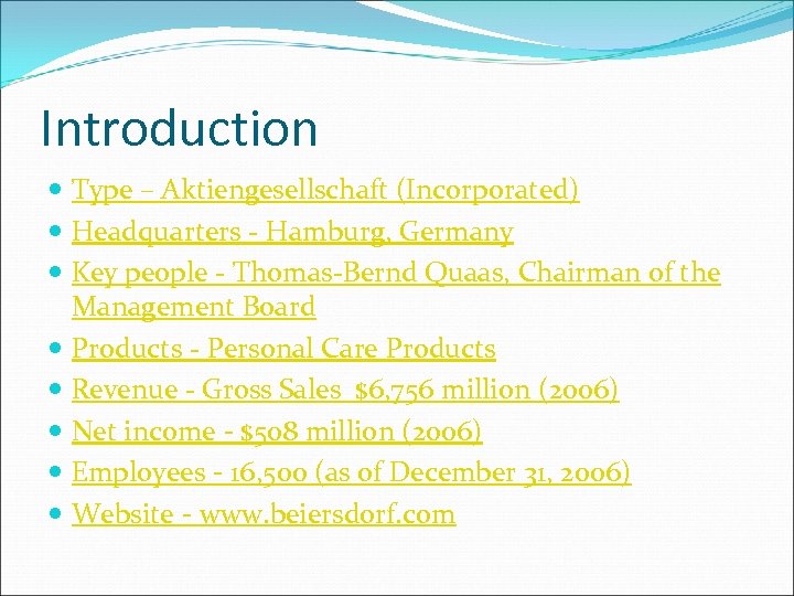 Introduction Type – Aktiengesellschaft (Incorporated) Headquarters - Hamburg, Germany Key people - Thomas-Bernd Quaas,