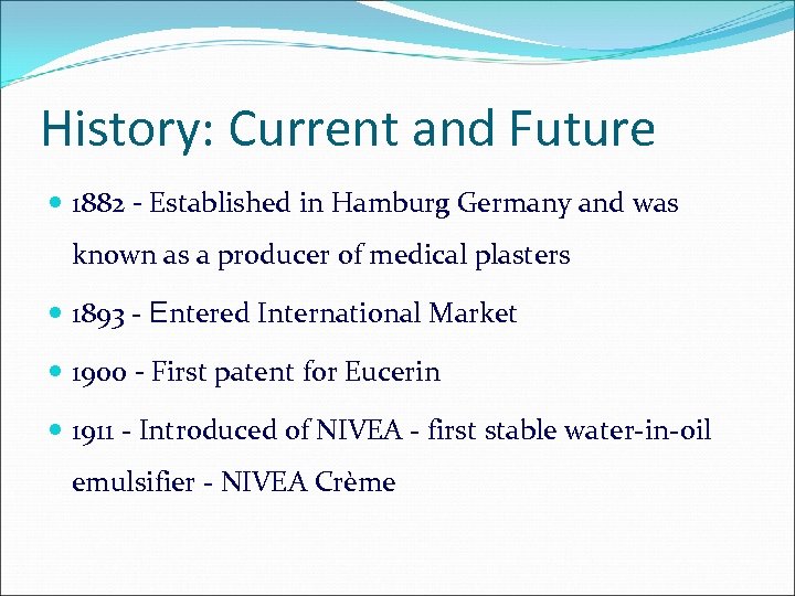 History: Current and Future 1882 - Established in Hamburg Germany and was known as