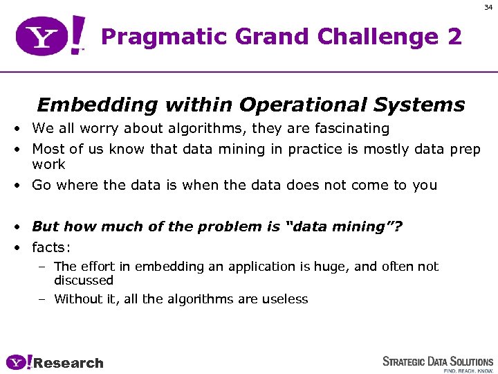 34 Pragmatic Grand Challenge 2 Embedding within Operational Systems • We all worry about