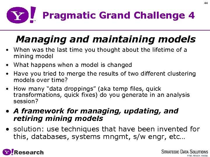 44 Pragmatic Grand Challenge 4 Managing and maintaining models • When was the last