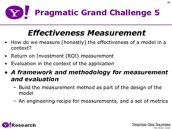 45 Pragmatic Grand Challenge 5 Effectiveness Measurement • How do we measure [honestly] the