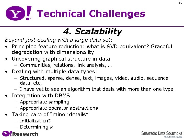 50 Technical Challenges 4. Scalability Beyond just dealing with a large data set: •