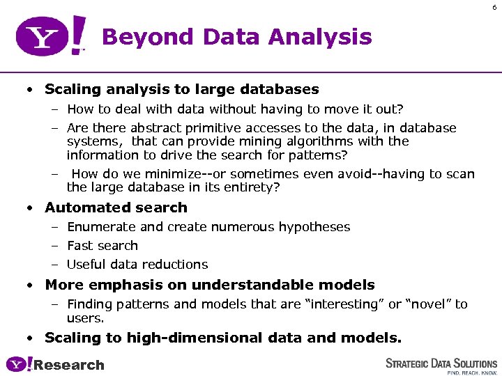 6 Beyond Data Analysis • Scaling analysis to large databases – How to deal