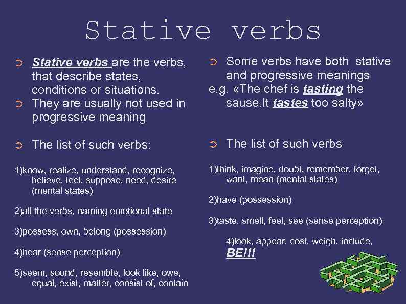 Stative verbs ➲ ➲ ➲ Some verbs have both stative and progressive meanings e.