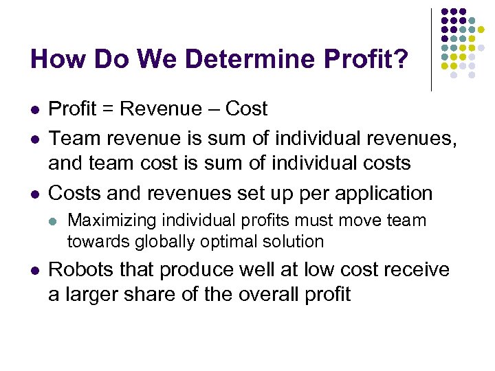 How Do We Determine Profit? l l l Profit = Revenue – Cost Team