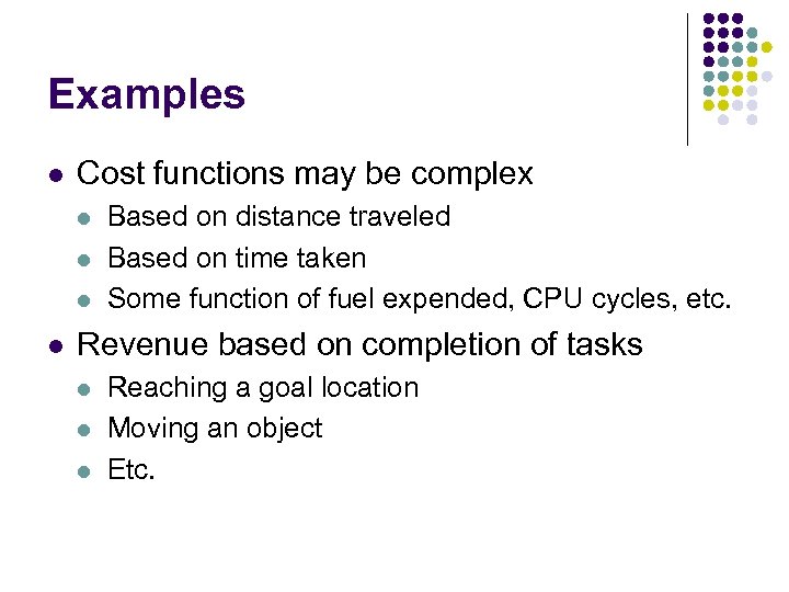 Examples l Cost functions may be complex l l Based on distance traveled Based