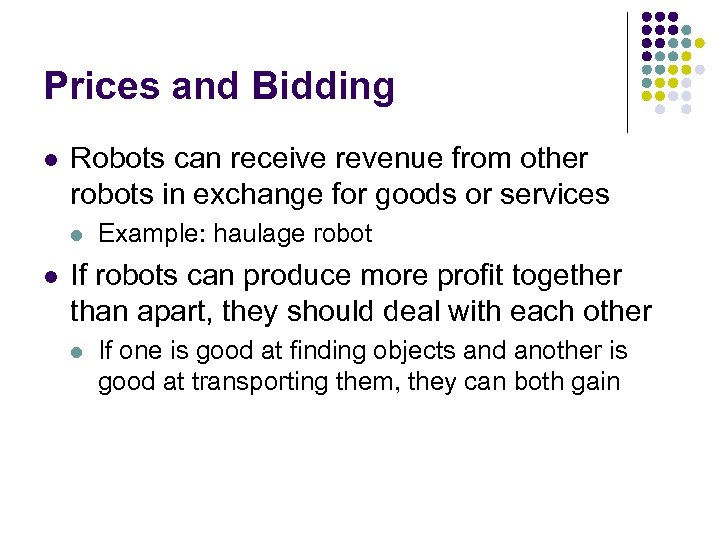 Prices and Bidding l Robots can receive revenue from other robots in exchange for