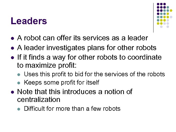 Leaders l l l A robot can offer its services as a leader A