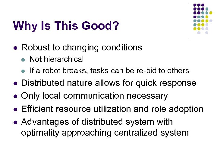 Why Is This Good? l Robust to changing conditions l l l Not hierarchical