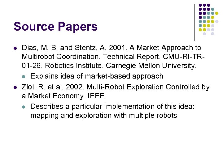 Source Papers l l Dias, M. B. and Stentz, A. 2001. A Market Approach