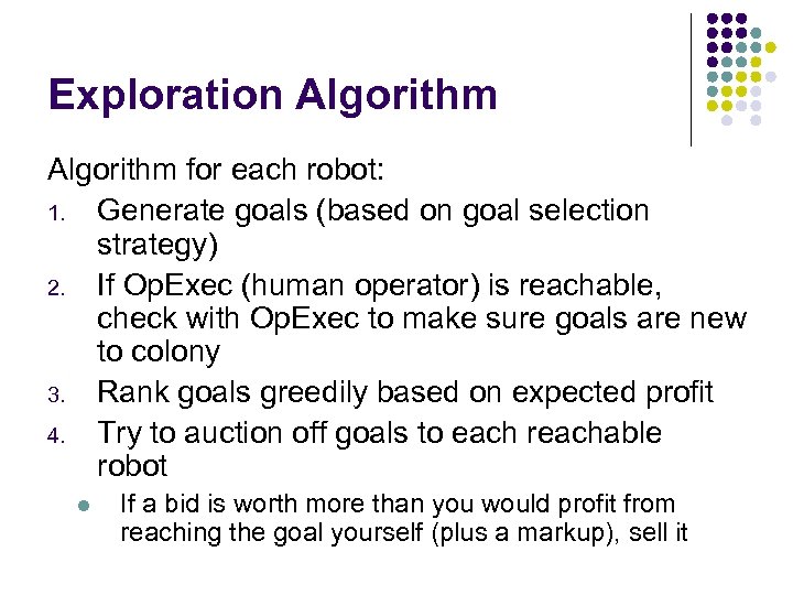 Exploration Algorithm for each robot: 1. Generate goals (based on goal selection strategy) 2.