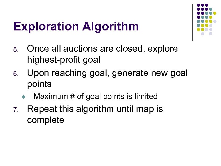 Exploration Algorithm Once all auctions are closed, explore highest-profit goal Upon reaching goal, generate