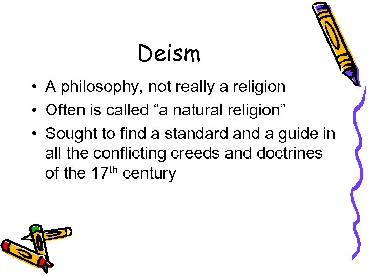 Deism • A philosophy, not really a religion • Often is called “a natural