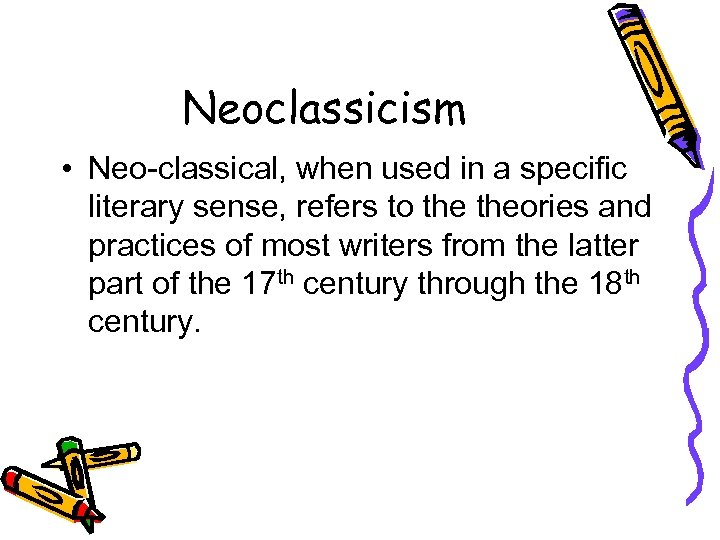 Neoclassicism • Neo-classical, when used in a specific literary sense, refers to theories and