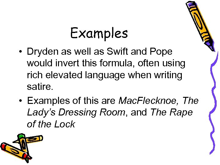 Examples • Dryden as well as Swift and Pope would invert this formula, often