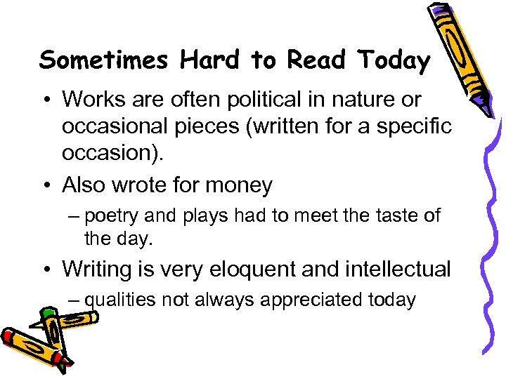 Sometimes Hard to Read Today • Works are often political in nature or occasional