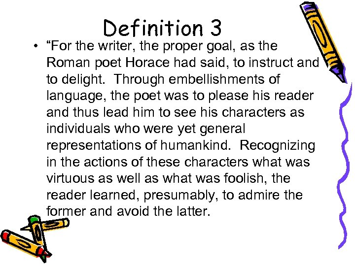 Definition 3 • “For the writer, the proper goal, as the Roman poet Horace