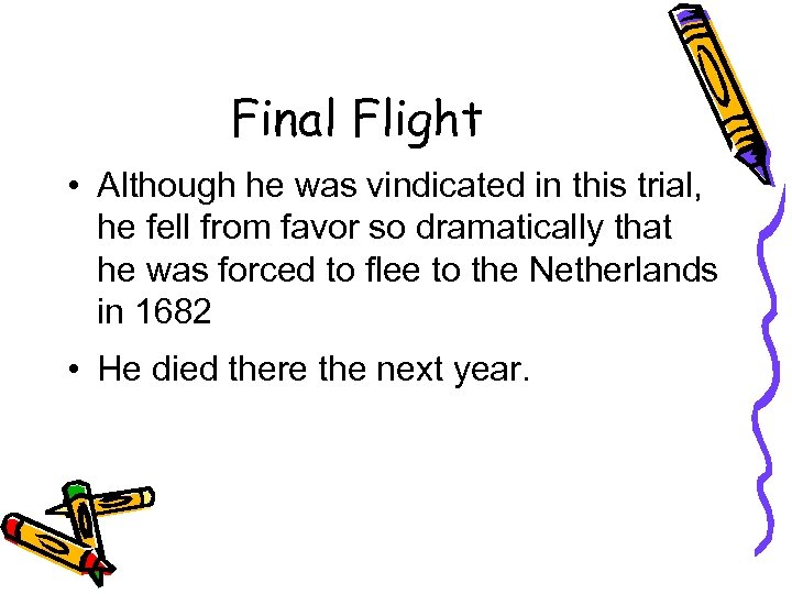 Final Flight • Although he was vindicated in this trial, he fell from favor