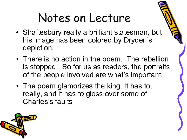 Notes on Lecture • Shaftesbury really a brilliant statesman, but his image has been