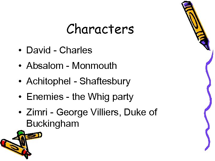 Characters • David - Charles • Absalom - Monmouth • Achitophel - Shaftesbury •