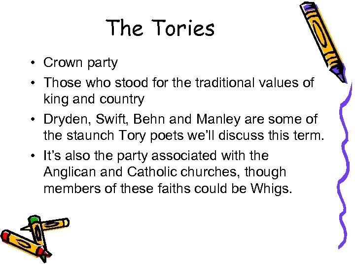 The Tories • Crown party • Those who stood for the traditional values of
