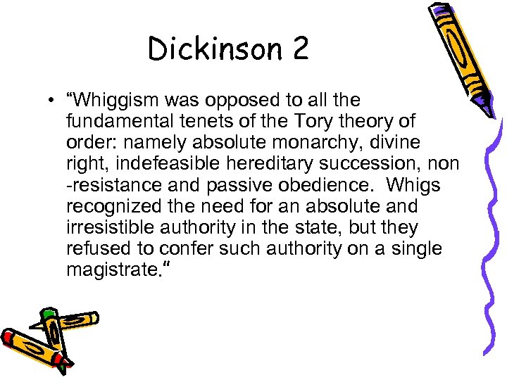 Dickinson 2 • “Whiggism was opposed to all the fundamental tenets of the Tory