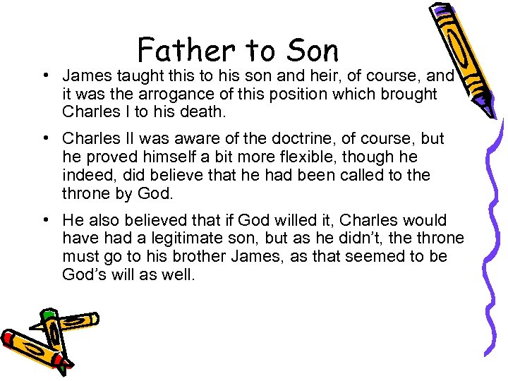 Father to Son • James taught this to his son and heir, of course,