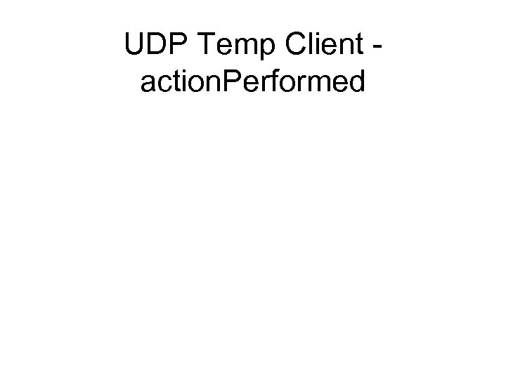 UDP Temp Client action. Performed 