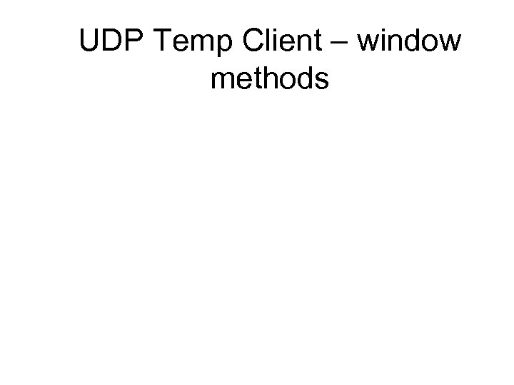 UDP Temp Client – window methods 