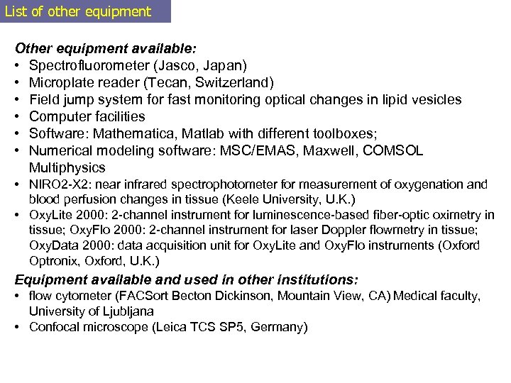List of other equipment Other equipment available: • Spectrofluorometer (Jasco, Japan) • Microplate reader