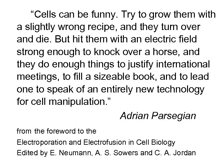 “Cells can be funny. Try to grow them with a slightly wrong recipe, and