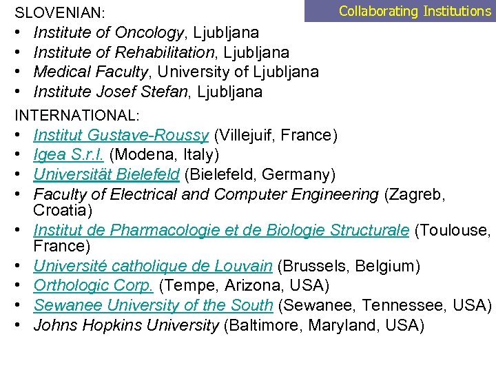 SLOVENIAN: • • Collaborating Institutions Institute of Oncology, Ljubljana Institute of Rehabilitation, Ljubljana Medical