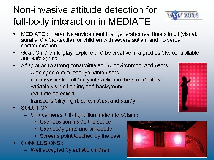 Non-invasive attitude detection for full-body interaction in MEDIATE • • • MEDIATE : interactive