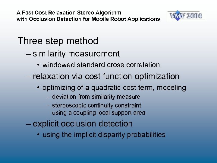 A Fast Cost Relaxation Stereo Algorithm with Occlusion Detection for Mobile Robot Applications Three