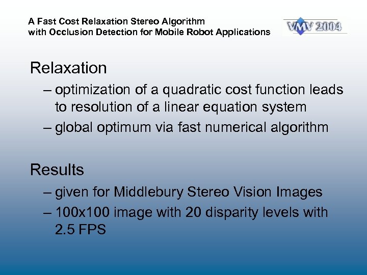 A Fast Cost Relaxation Stereo Algorithm with Occlusion Detection for Mobile Robot Applications Relaxation