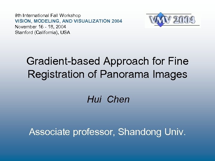 9 th International Fall Workshop VISION, MODELING, AND VISUALIZATION 2004 November 16 - 18,