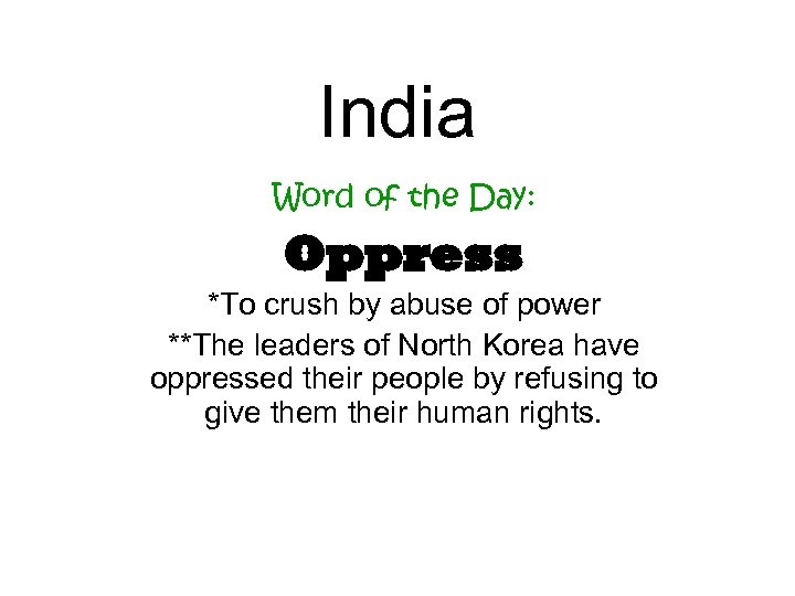 India Word of the Day: Oppress *To crush by abuse of power **The leaders