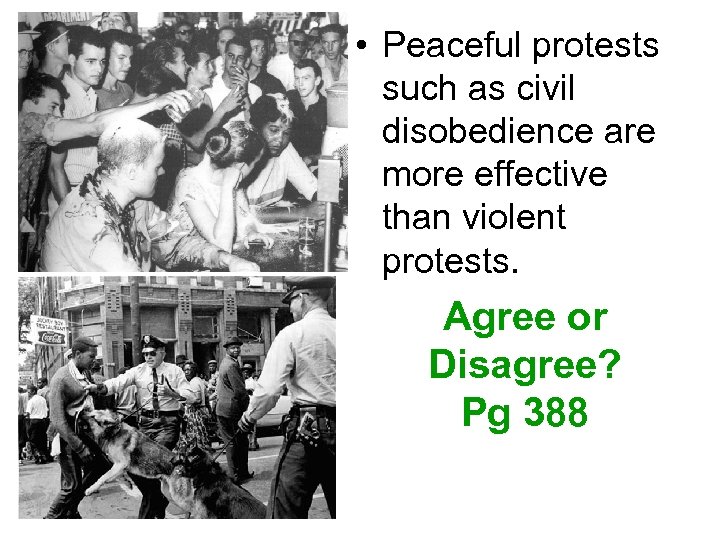  • Peaceful protests such as civil disobedience are more effective than violent protests.