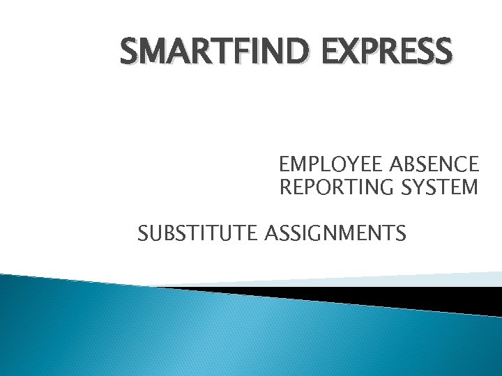 SMARTFIND EXPRESS EMPLOYEE ABSENCE REPORTING SYSTEM SUBSTITUTE ASSIGNMENTS 