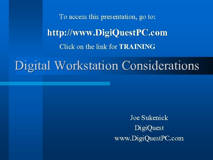 To access this presentation, go to: http: //www. Digi. Quest. PC. com Click on