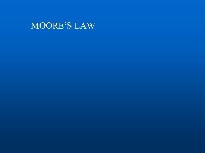 MOORE’S LAW 