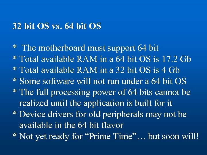 32 bit OS vs. 64 bit OS * The motherboard must support 64 bit