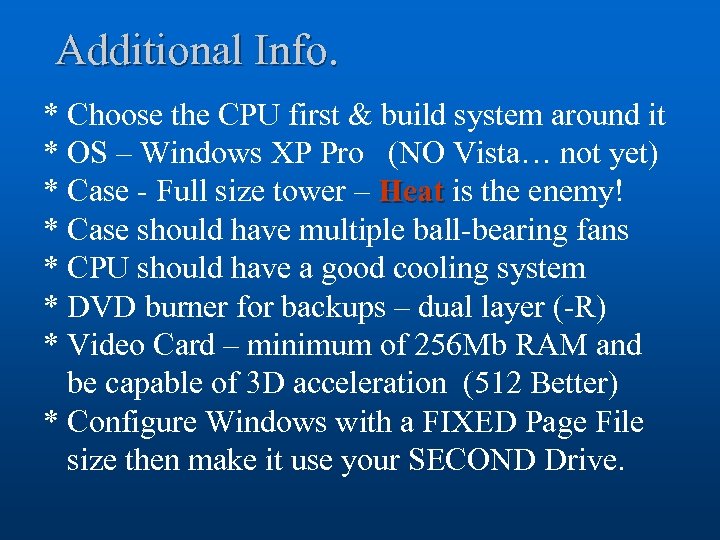 Additional Info. * Choose the CPU first & build system around it * OS