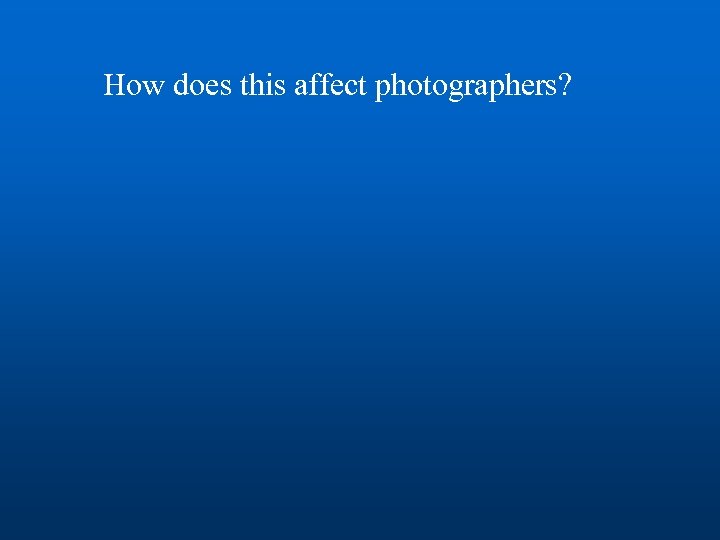 How does this affect photographers? 