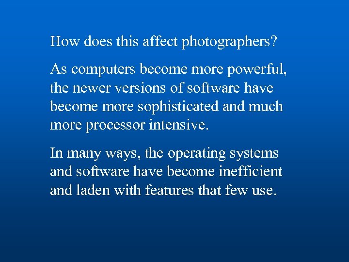 How does this affect photographers? As computers become more powerful, the newer versions of